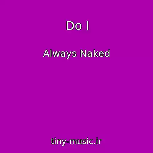 کاور آهنگ Do I از Always Naked