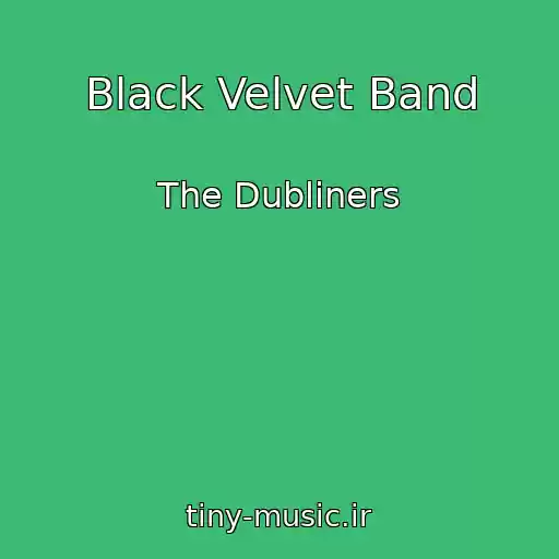 کاور آهنگ Black Velvet Band از The Dubliners
