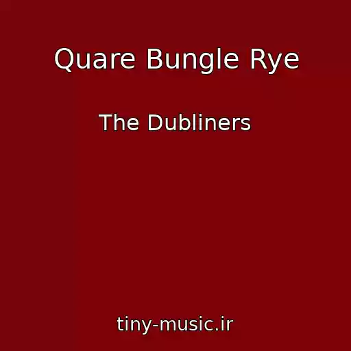 کاور آهنگ Quare Bungle Rye از The Dubliners
