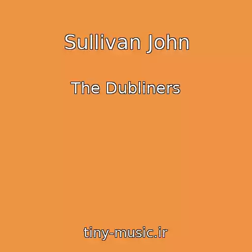 کاور آهنگ Sullivan John از The Dubliners
