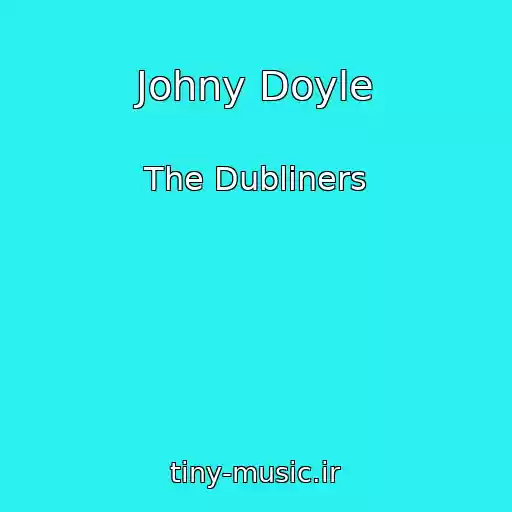 کاور آهنگ Johny Doyle از The Dubliners