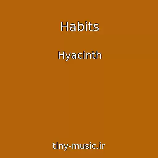 کاور آهنگ Habits از Hyacinth