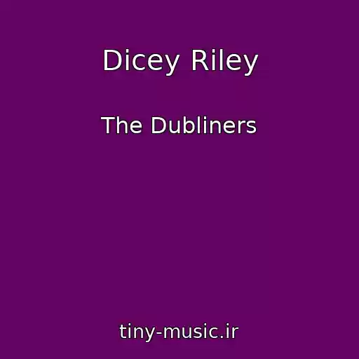 کاور آهنگ Dicey Riley از The Dubliners