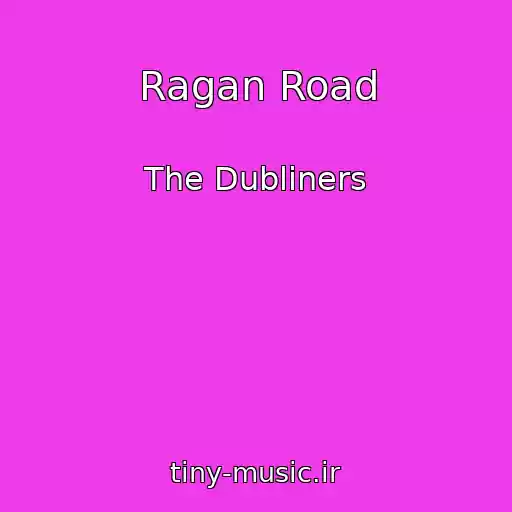 کاور آهنگ Ragan Road از The Dubliners