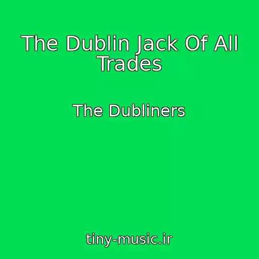 کاور آهنگ The Dublin Jack Of All Trades از The Dubliners