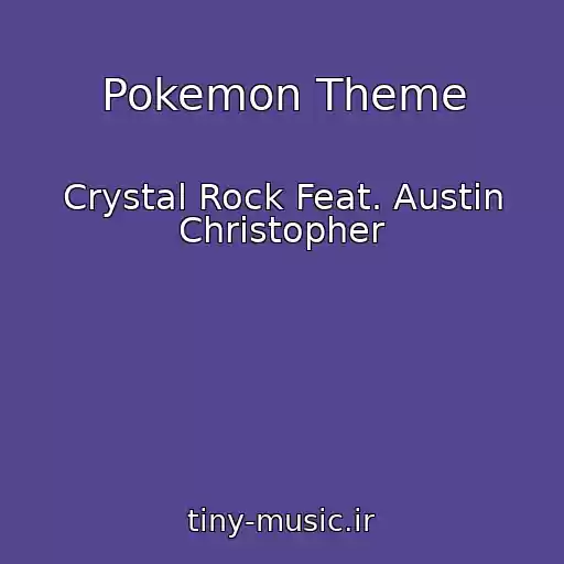 کاور آهنگ Pokemon Theme از Crystal Rock Feat. Austin Christopher