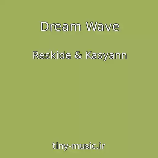 کاور آهنگ Dream Wave از Reskide & Kasyann