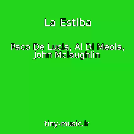 کاور آهنگ La Estiba از Paco De Lucia, Al Di Meola, John Mclaughlin