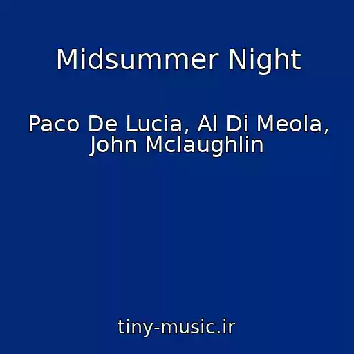 کاور آهنگ Midsummer Night از Paco De Lucia, Al Di Meola, John Mclaughlin