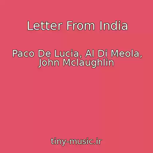 کاور آهنگ Letter From India از Paco De Lucia, Al Di Meola, John Mclaughlin