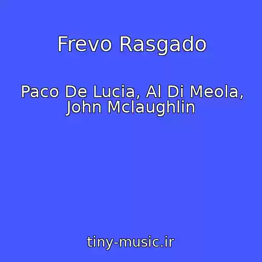 کاور آهنگ Frevo Rasgado از Paco De Lucia, Al Di Meola, John Mclaughlin