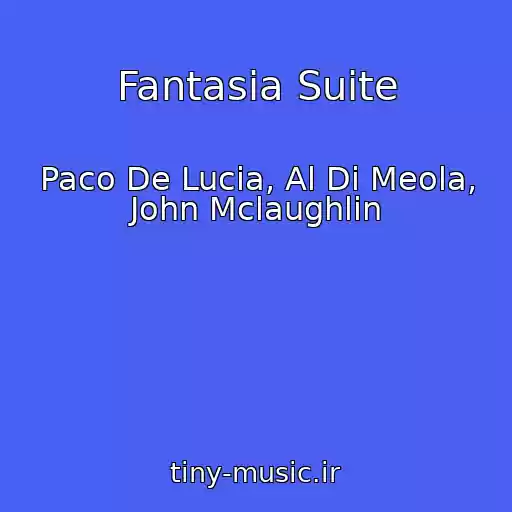 کاور آهنگ Fantasia Suite از Paco De Lucia, Al Di Meola, John Mclaughlin