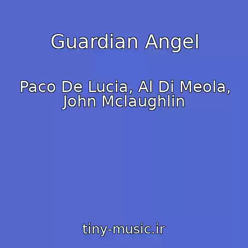 کاور آهنگ Guardian Angel از Paco De Lucia, Al Di Meola, John Mclaughlin