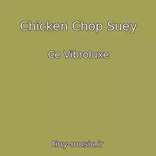 کاور آهنگ Chicken Chop Suey از Ce Vibroluxe