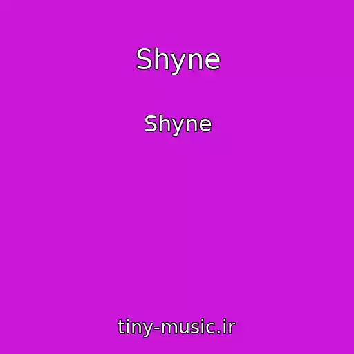 کاور آهنگ Shyne از Shyne