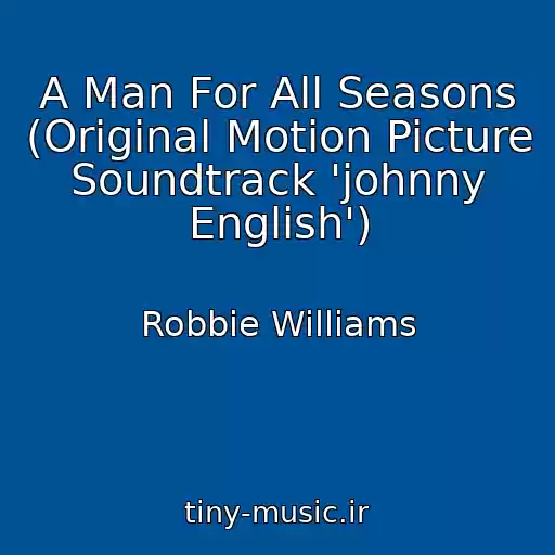 کاور آهنگ A Man For All Seasons (Original Motion Picture Soundtrack 'johnny English') از Robbie Williams