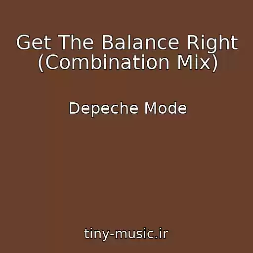 کاور آهنگ Get The Balance Right (Combination Mix) از Depeche Mode