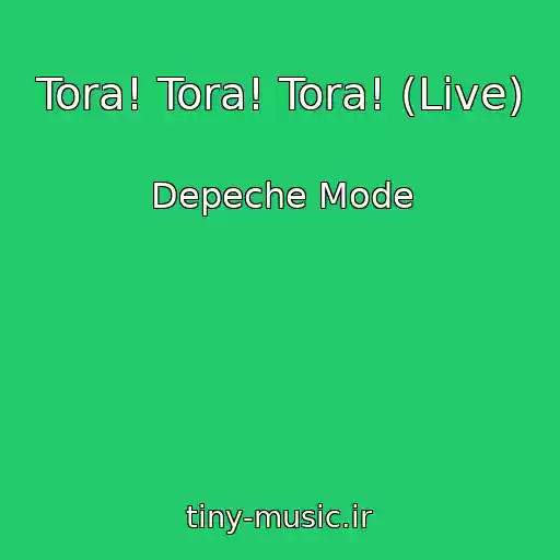 کاور آهنگ Tora! Tora! Tora! (Live) از Depeche Mode