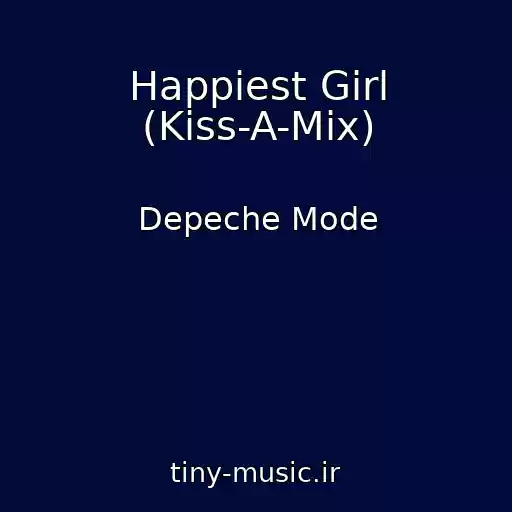 کاور آهنگ Happiest Girl (Kiss-A-Mix) از Depeche Mode