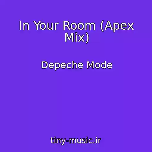 کاور آهنگ In Your Room (Apex Mix) از Depeche Mode