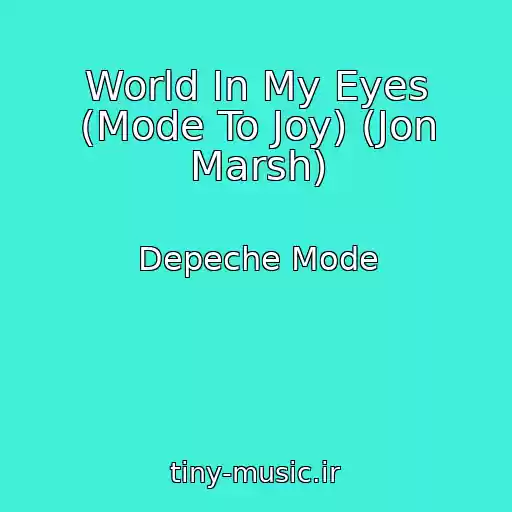 کاور آهنگ World In My Eyes (Mode To Joy) (Jon Marsh) از Depeche Mode