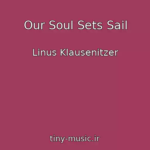 کاور آهنگ Our Soul Sets Sail از Linus Klausenitzer