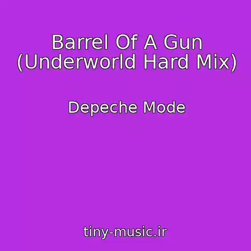 کاور آهنگ Barrel Of A Gun (Underworld Hard Mix) از Depeche Mode