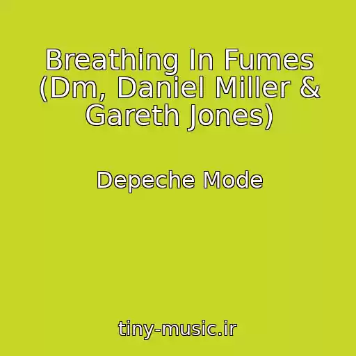 کاور آهنگ Breathing In Fumes (Dm, Daniel Miller & Gareth Jones) از Depeche Mode