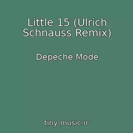 کاور آهنگ Little 15 (Ulrich Schnauss Remix) از Depeche Mode