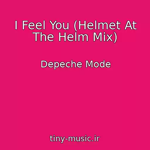 کاور آهنگ I Feel You (Helmet At The Helm Mix) از Depeche Mode