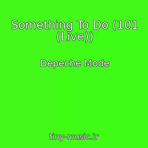 کاور آهنگ Something To Do (101 (Live)) از Depeche Mode