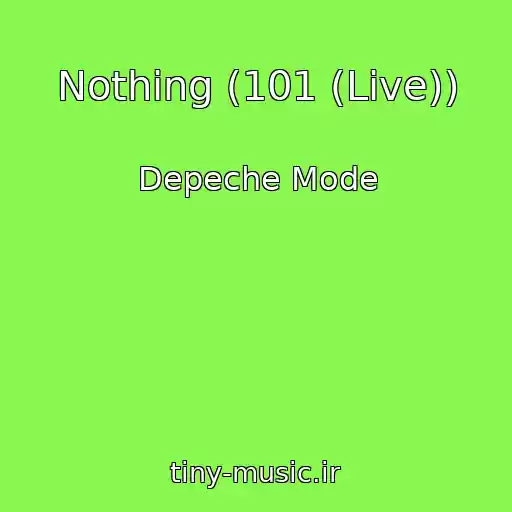 کاور آهنگ Nothing (101 (Live)) از Depeche Mode