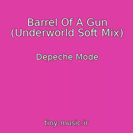 کاور آهنگ Barrel Of A Gun (Underworld Soft Mix) از Depeche Mode