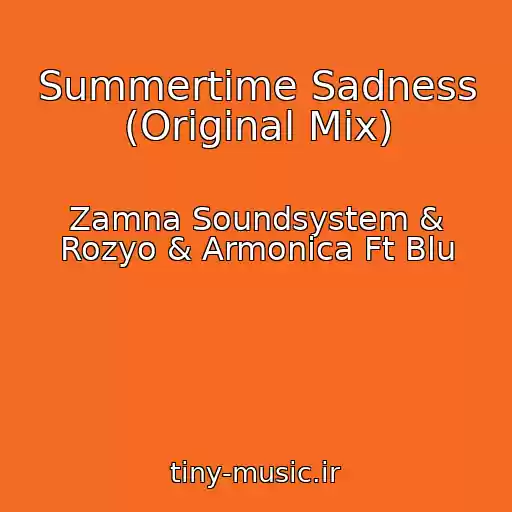کاور آهنگ Summertime Sadness (Original Mix) از Zamna Soundsystem & Rozyo & Armonica Ft Blu