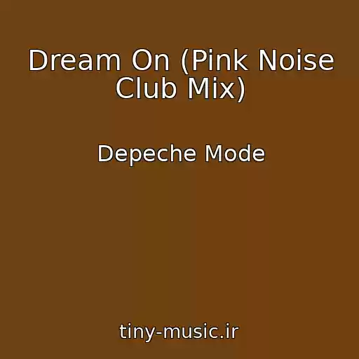 کاور آهنگ Dream On (Pink Noise Club Mix) از Depeche Mode