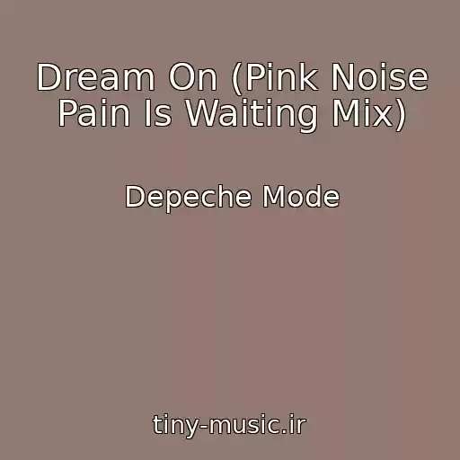 کاور آهنگ Dream On (Pink Noise Pain Is Waiting Mix) از Depeche Mode