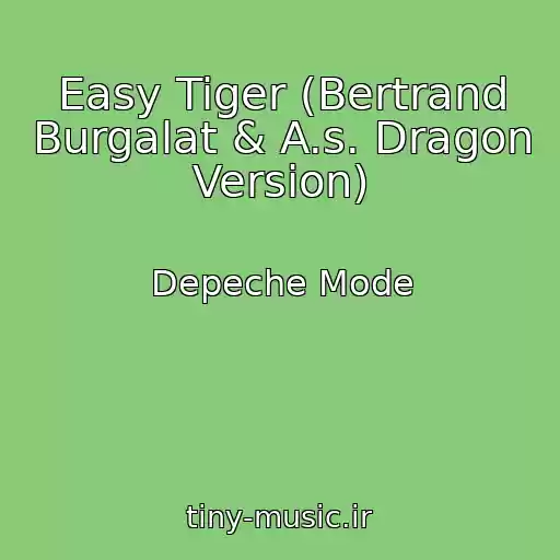 کاور آهنگ Easy Tiger (Bertrand Burgalat & A.s. Dragon Version) از Depeche Mode