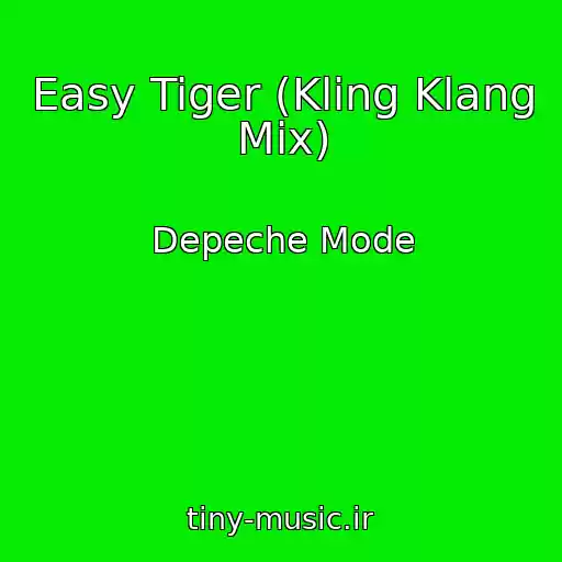 کاور آهنگ Easy Tiger (Kling Klang Mix) از Depeche Mode