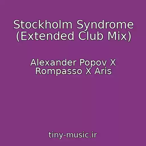 کاور آهنگ Stockholm Syndrome (Extended Club Mix) از Alexander Popov X Rompasso X Aris