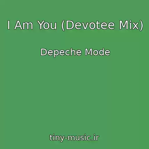 کاور آهنگ I Am You (Devotee Mix) از Depeche Mode