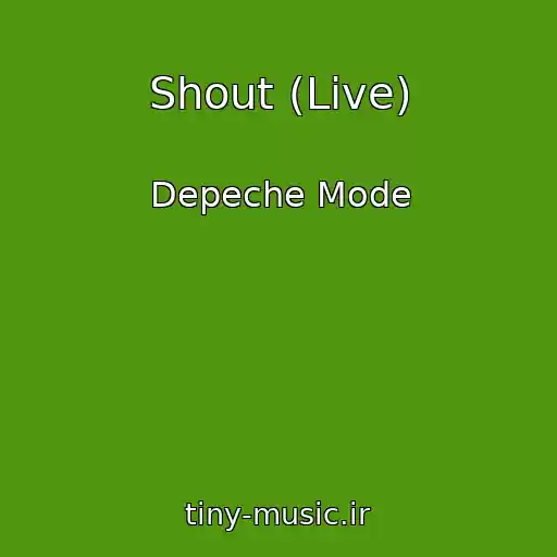 کاور آهنگ Shout (Live) از Depeche Mode