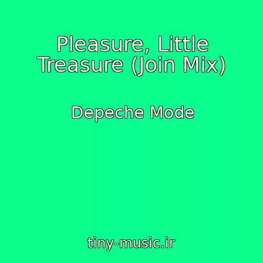 کاور آهنگ Pleasure, Little Treasure (Join Mix) از Depeche Mode