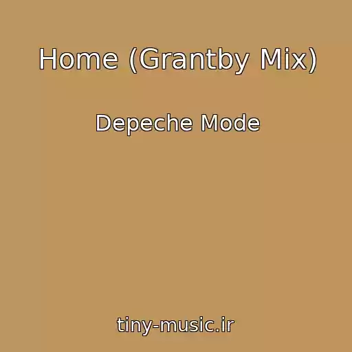 کاور آهنگ Home (Grantby Mix) از Depeche Mode