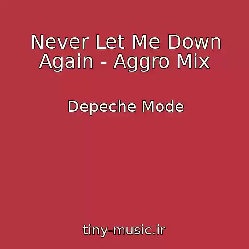 کاور آهنگ Never Let Me Down Again - Aggro Mix از Depeche Mode