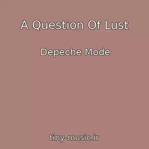 کاور آهنگ A Question Of Lust از Depeche Mode