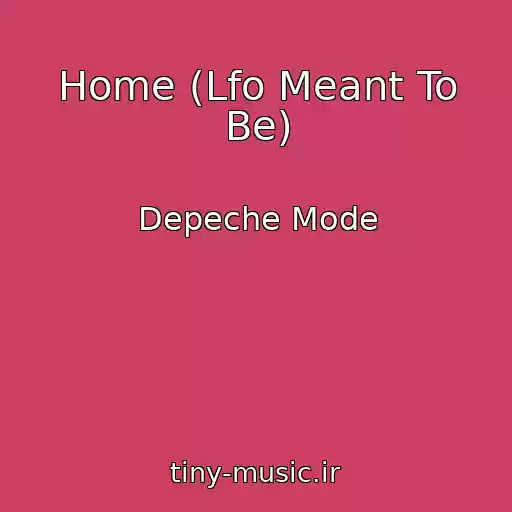 کاور آهنگ Home (Lfo Meant To Be) از Depeche Mode