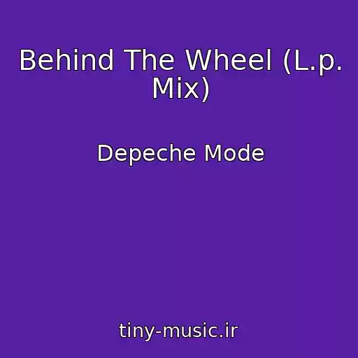 کاور آهنگ Behind The Wheel (L.p. Mix) از Depeche Mode