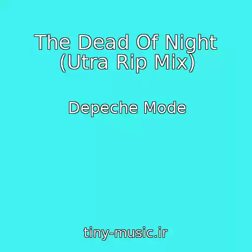 کاور آهنگ The Dead Of Night (Utra Rip Mix) از Depeche Mode