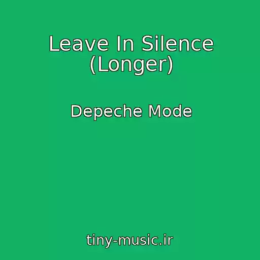 کاور آهنگ Leave In Silence (Longer) از Depeche Mode