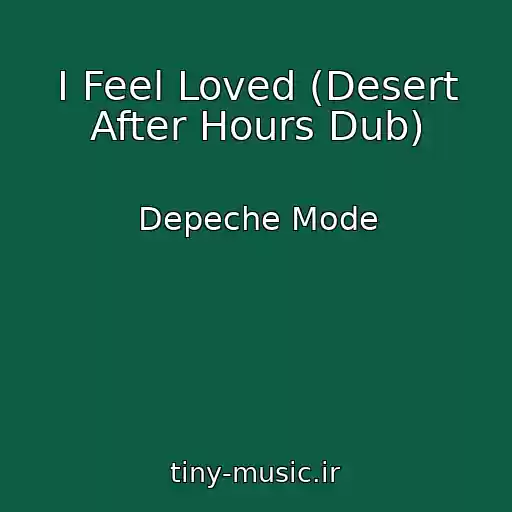 کاور آهنگ I Feel Loved (Desert After Hours Dub) از Depeche Mode